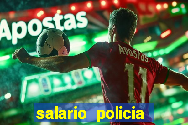 salario policia civil ba